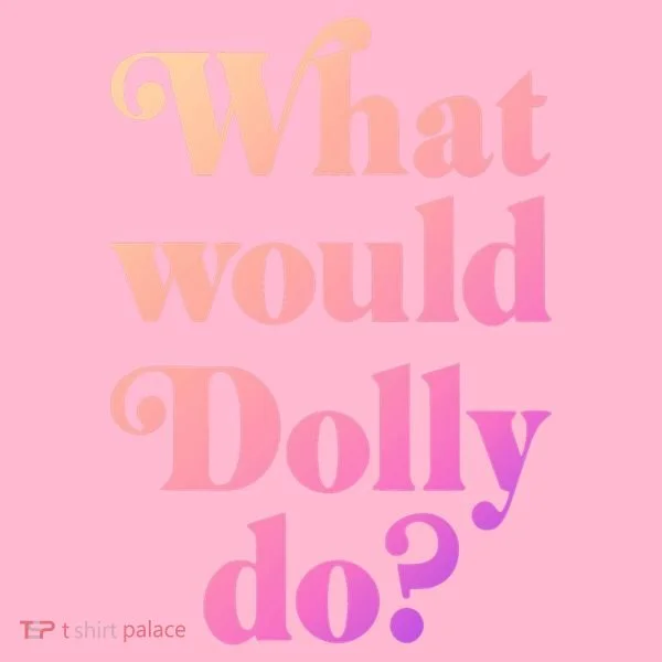 What Would Dolly Do Funny Dolly Coaster