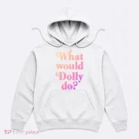What Would Dolly Do Funny Dolly Hoodie thumb 0