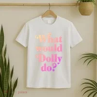 What Would Dolly Do Funny Dolly T-Shirt thumb 2