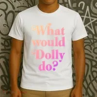 What Would Dolly Do Funny Dolly T-Shirt thumb 3