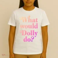 What Would Dolly Do Funny Dolly T-Shirt thumb 4