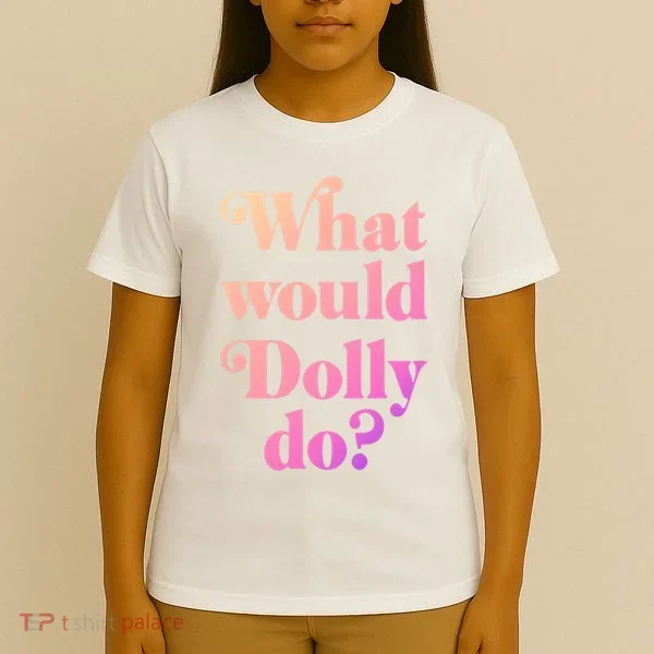 What Would Dolly Do Funny Dolly T-Shirt