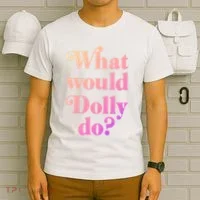 What Would Dolly Do Funny Dolly T-Shirt thumb 6