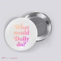 What Would Dolly Do Funny Dolly Button thumb 0