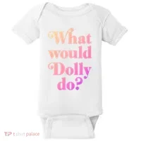 What Would Dolly Do Funny Dolly Baby Bodysuit thumb 0