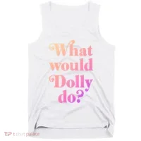 What Would Dolly Do Funny Dolly Tank Top thumb 0