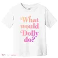 What Would Dolly Do Funny Dolly Toddler T-Shirt thumb 0