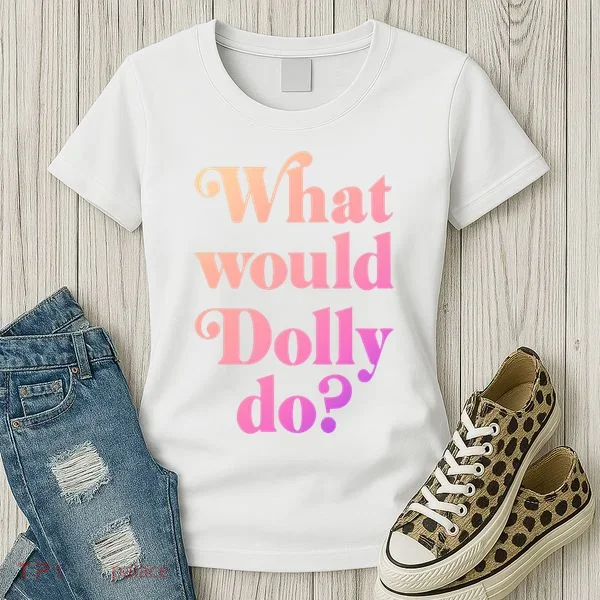 What Would Dolly Do Funny Dolly Women's T-Shirt