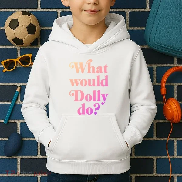 What Would Dolly Do Funny Dolly Kids Hoodie