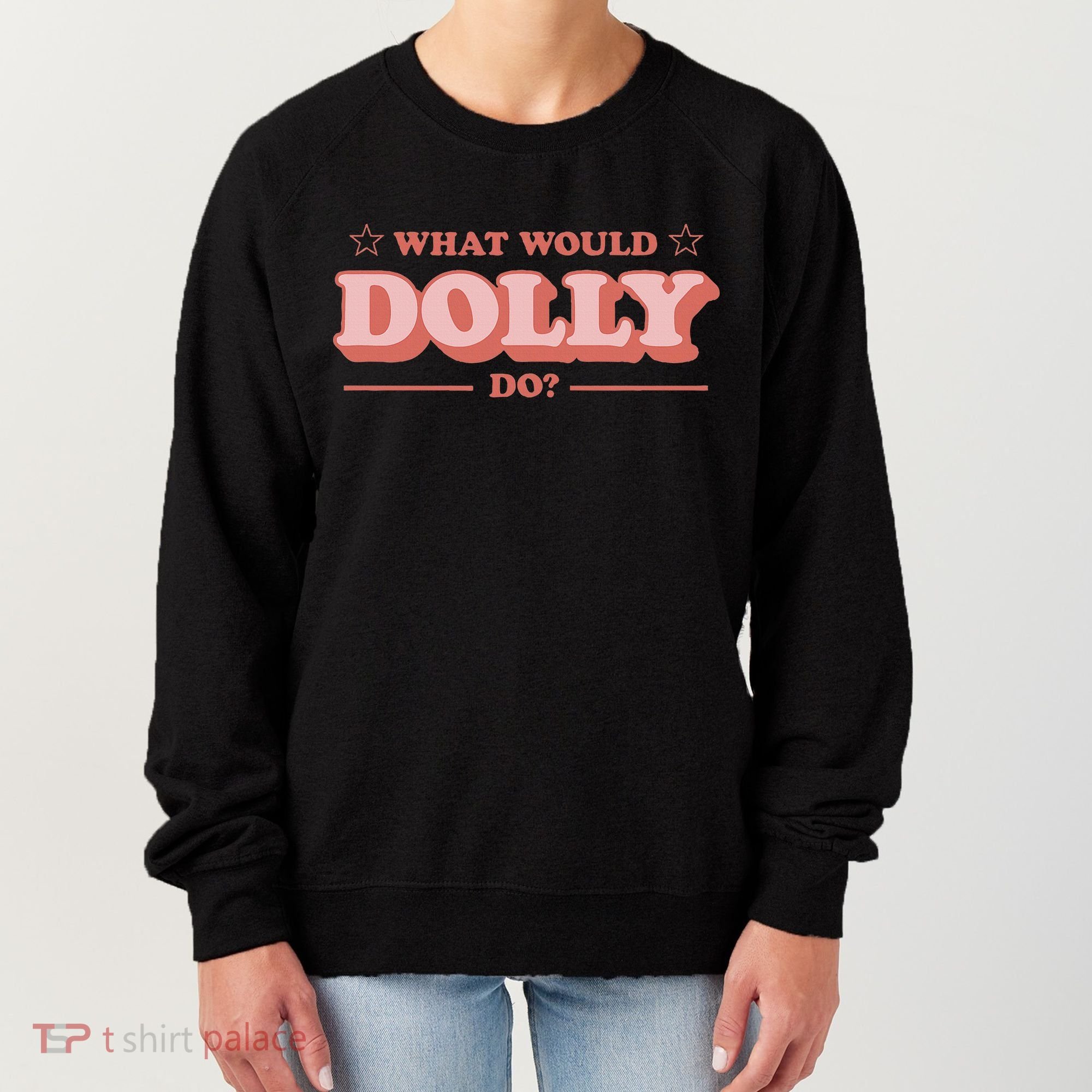 What Would Dolly Do Wwdd The Original Women's Sweatshirt