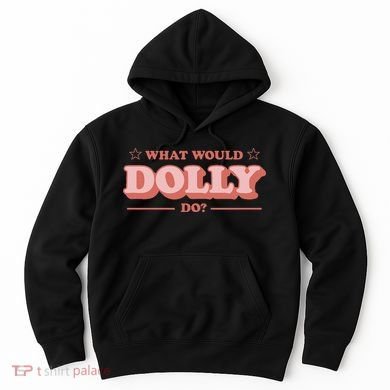What Would Dolly Do Wwdd The Original Hoodie