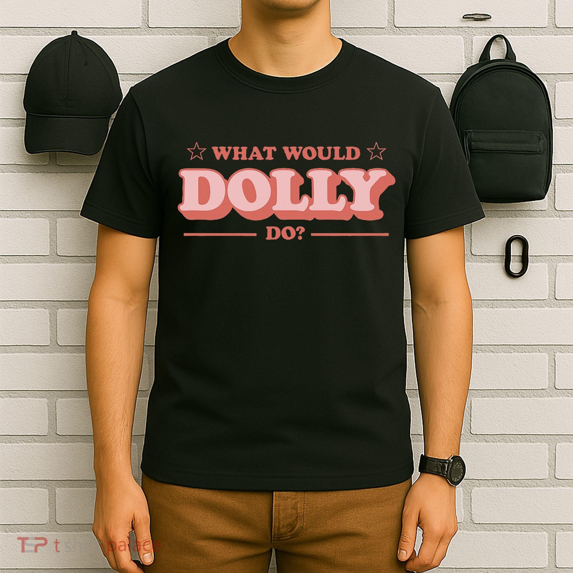 What Would Dolly Do Wwdd The Original T-Shirt