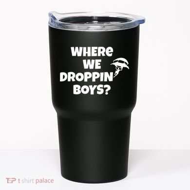 Where We Dropping Boys Tumbler