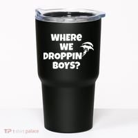 Where We Dropping Boys Tumbler thumb 0