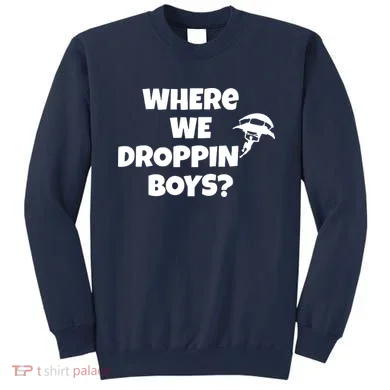 Where We Dropping Boys Sweatshirt