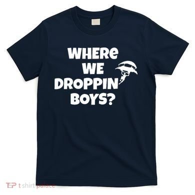 Where We Dropping Boys T-Shirt
