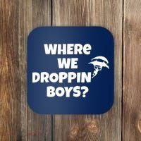 Where We Dropping Boys Coaster thumb 0