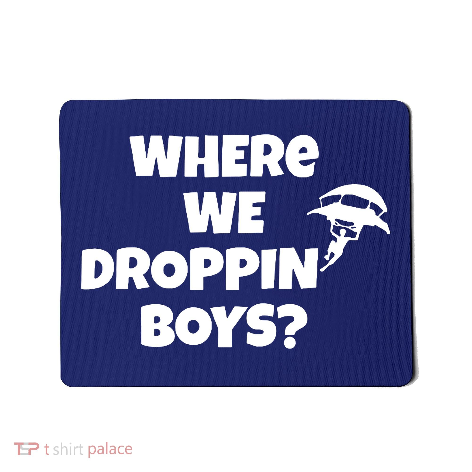 Where We Dropping Boys Mousepad