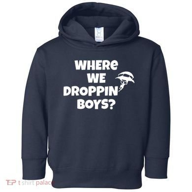 Where We Dropping Boys Toddler Hoodie
