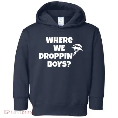 Where We Dropping Boys Toddler Hoodie