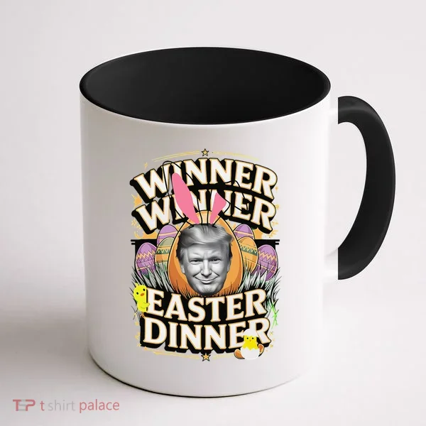 Winner Winner Easter Dinner Trump President 47th Coffee Mug