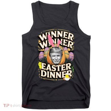 Winner Winner Easter Dinner Trump President 47th Tank Top