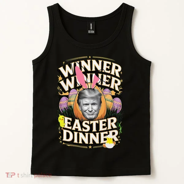 Winner Winner Easter Dinner Trump President 47th Tank Top