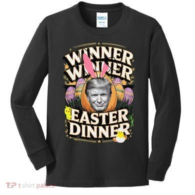 Winner Winner Easter Dinner Trump President 47th Kids Long Sleeve Shirt