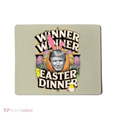 Winner Winner Easter Dinner Trump President 47th Mousepad