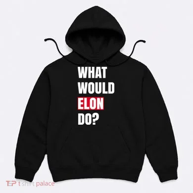 What Would Elon Do Hoodie