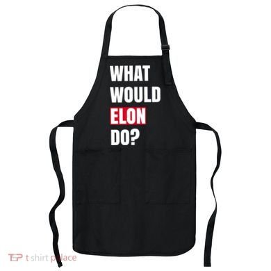 What Would Elon Do Apron