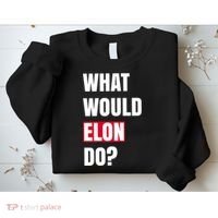 What Would Elon Do Sweatshirt thumb 2