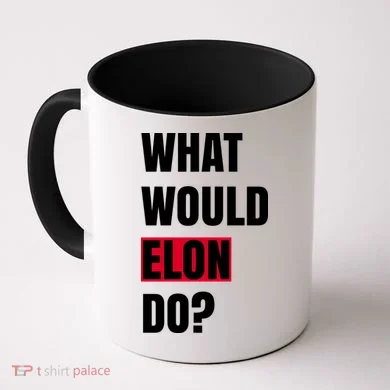 What Would Elon Do Coffee Mug