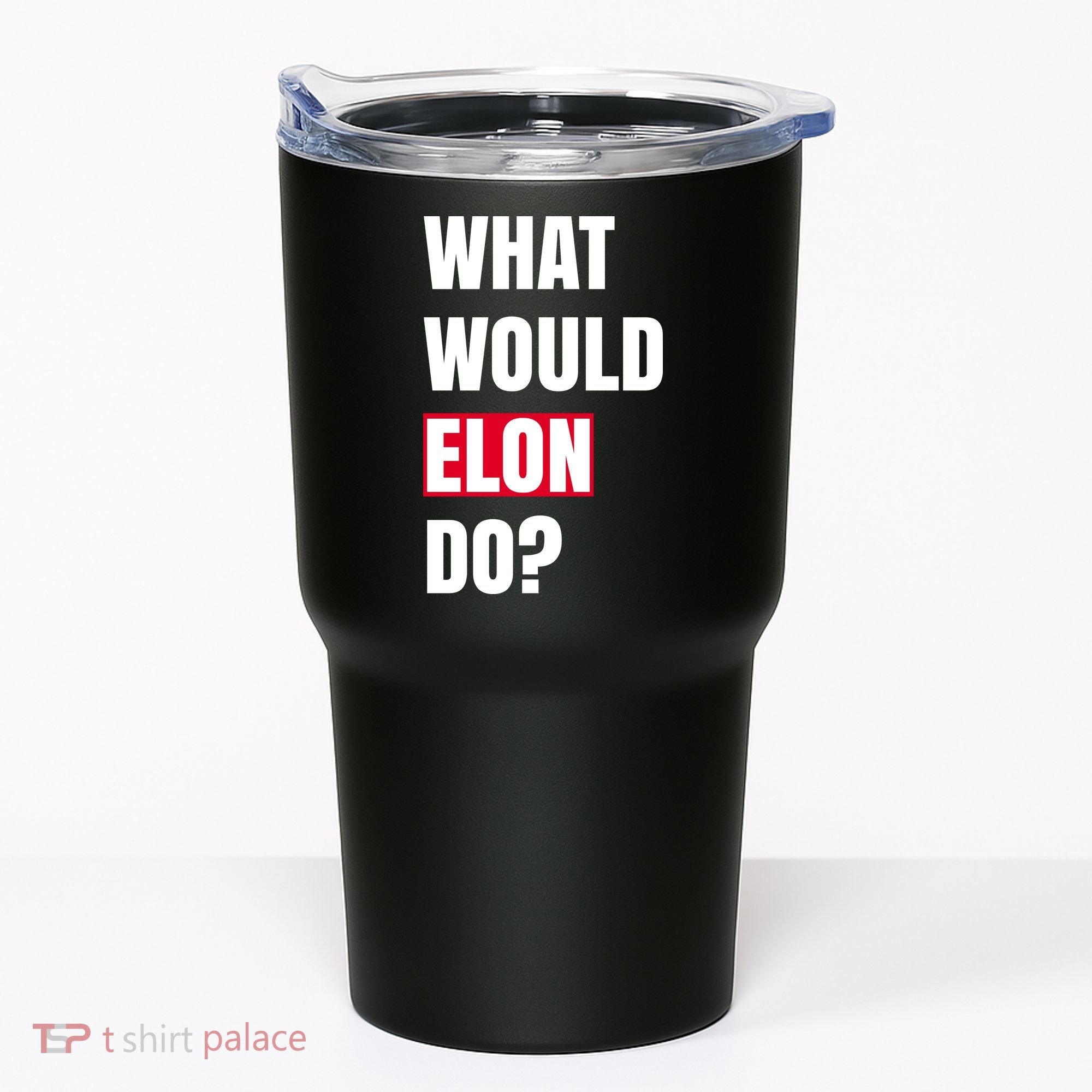 What Would Elon Do Tumbler