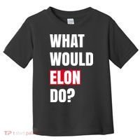 What Would Elon Do Toddler T-Shirt thumb 0