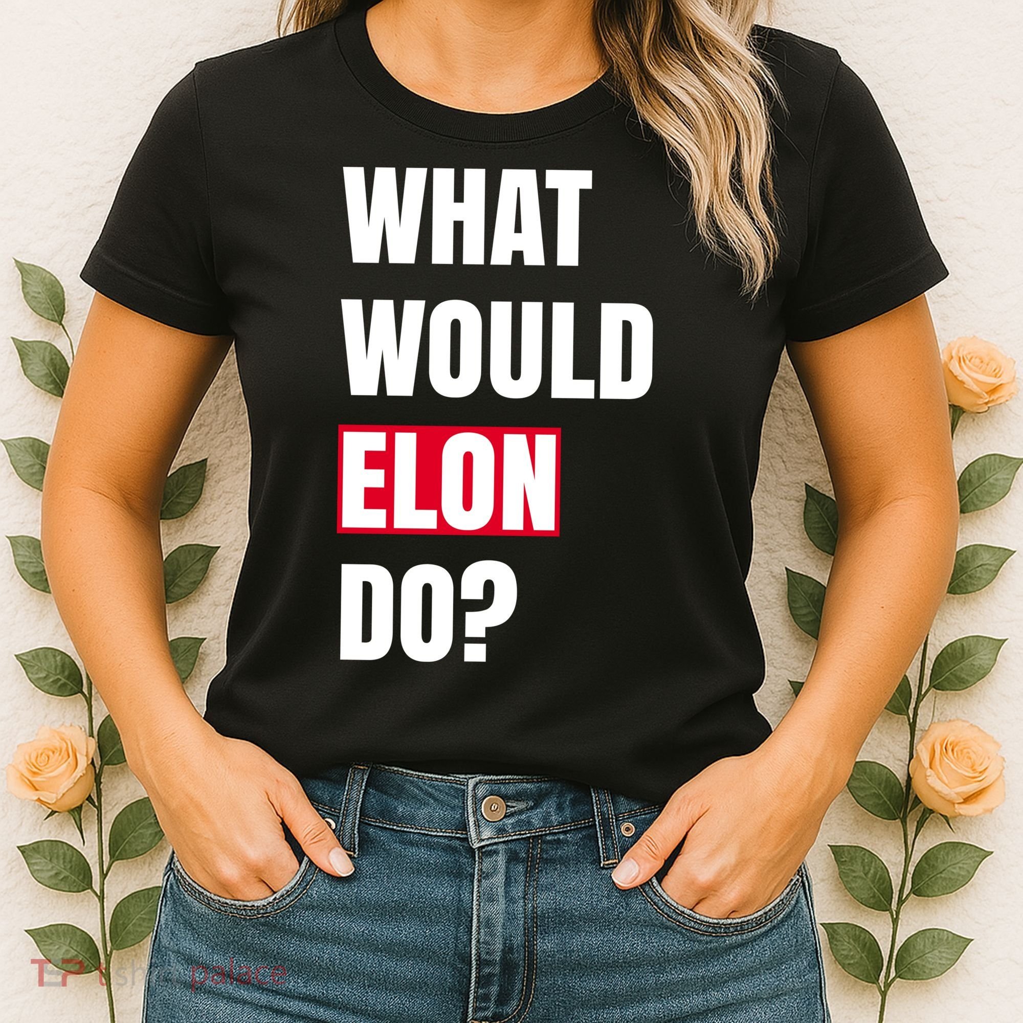 What Would Elon Do Women's T-Shirt