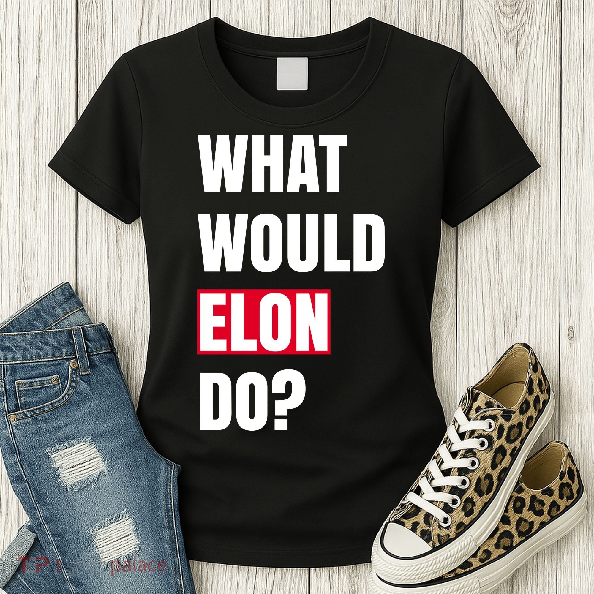 What Would Elon Do Women's T-Shirt