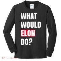 What Would Elon Do Kids Long Sleeve Shirt thumb 0