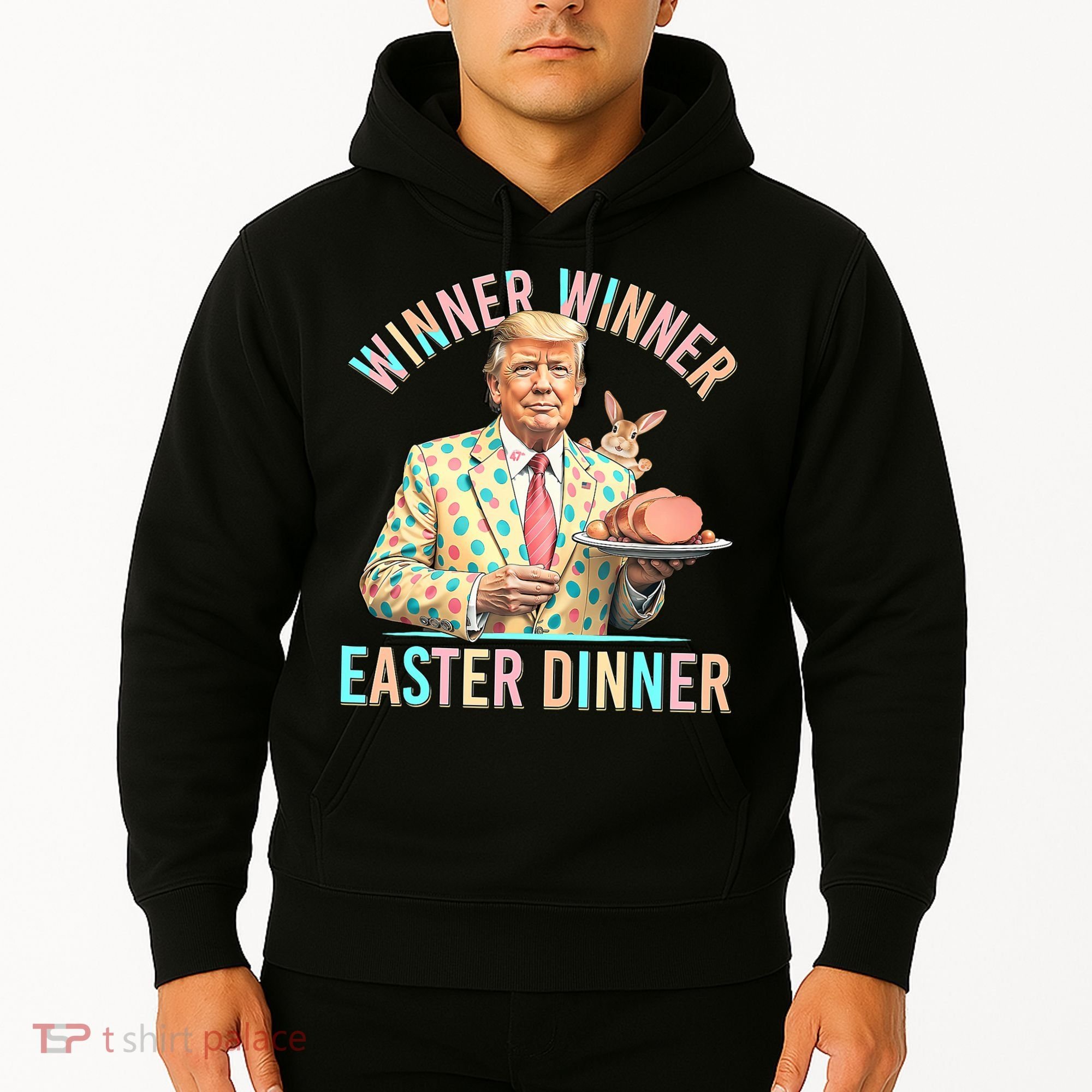 Winner Winner Easter Dinner President Trump Happy Easter Day Hoodie
