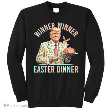 Winner Winner Easter Dinner President Trump Happy Easter Day Sweatshirt