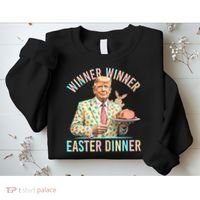 Winner Winner Easter Dinner President Trump Happy Easter Day Sweatshirt thumb 2