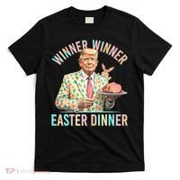 Winner Winner Easter Dinner President Trump Happy Easter Day T-Shirt thumb 0