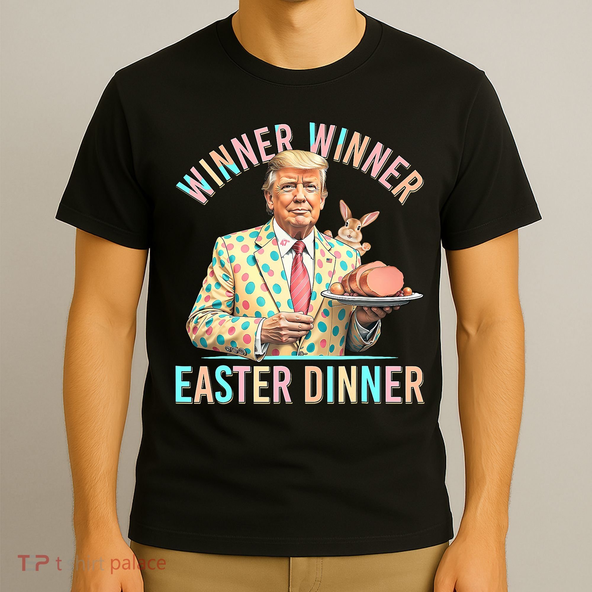 Winner Winner Easter Dinner President Trump Happy Easter Day T-Shirt
