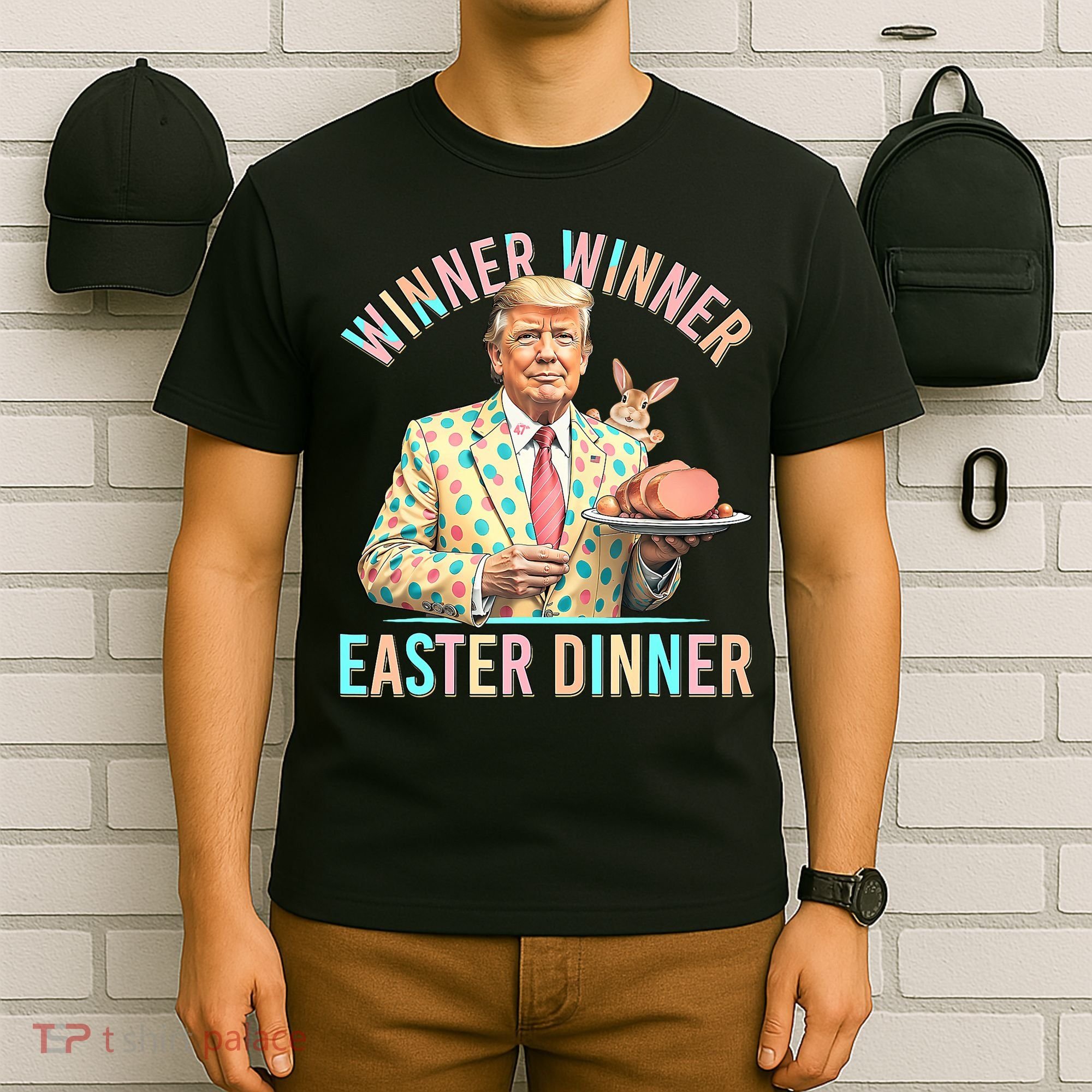 Winner Winner Easter Dinner President Trump Happy Easter Day T-Shirt