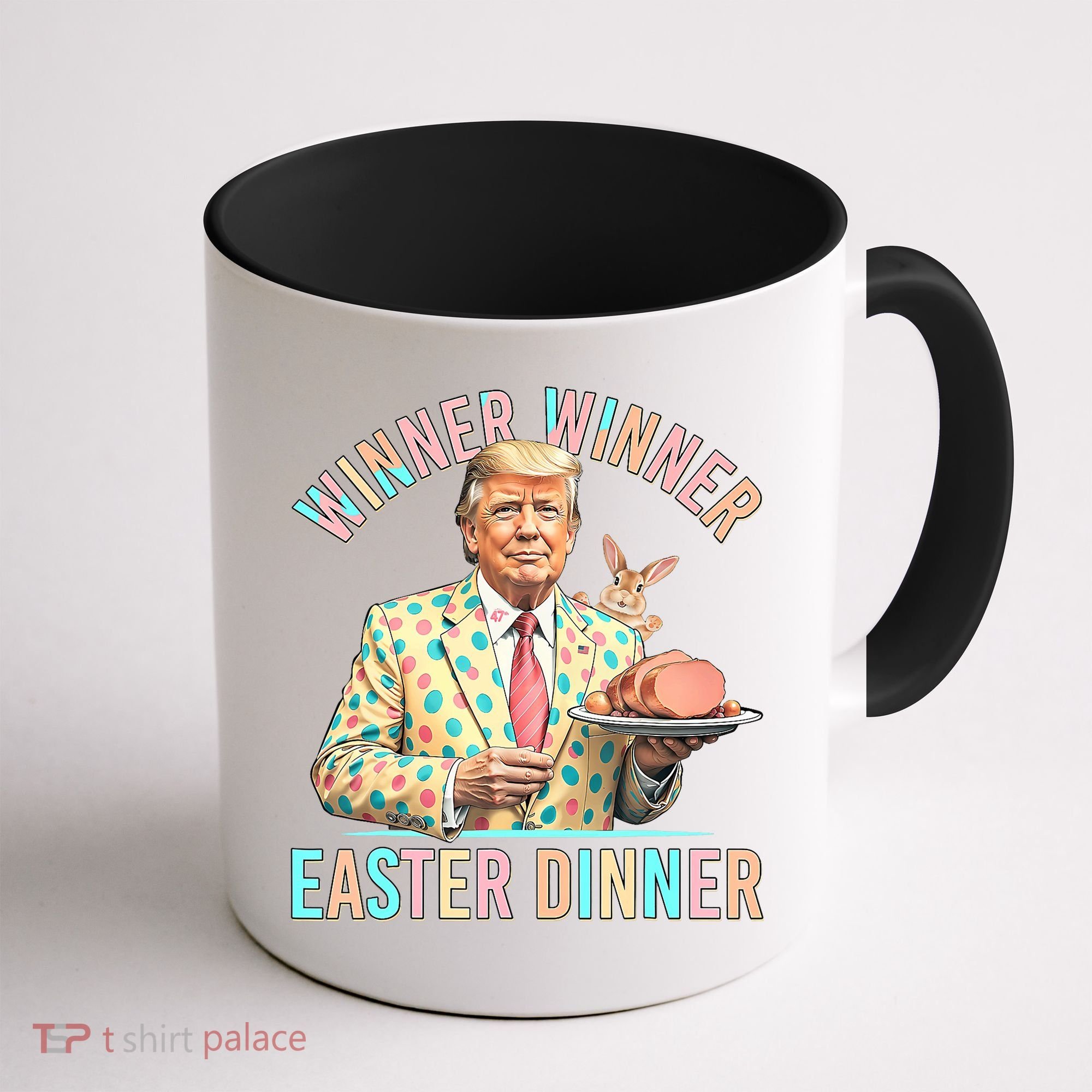 Winner Winner Easter Dinner President Trump Happy Easter Day Coffee Mug