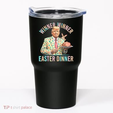 Winner Winner Easter Dinner President Trump Happy Easter Day Tumbler