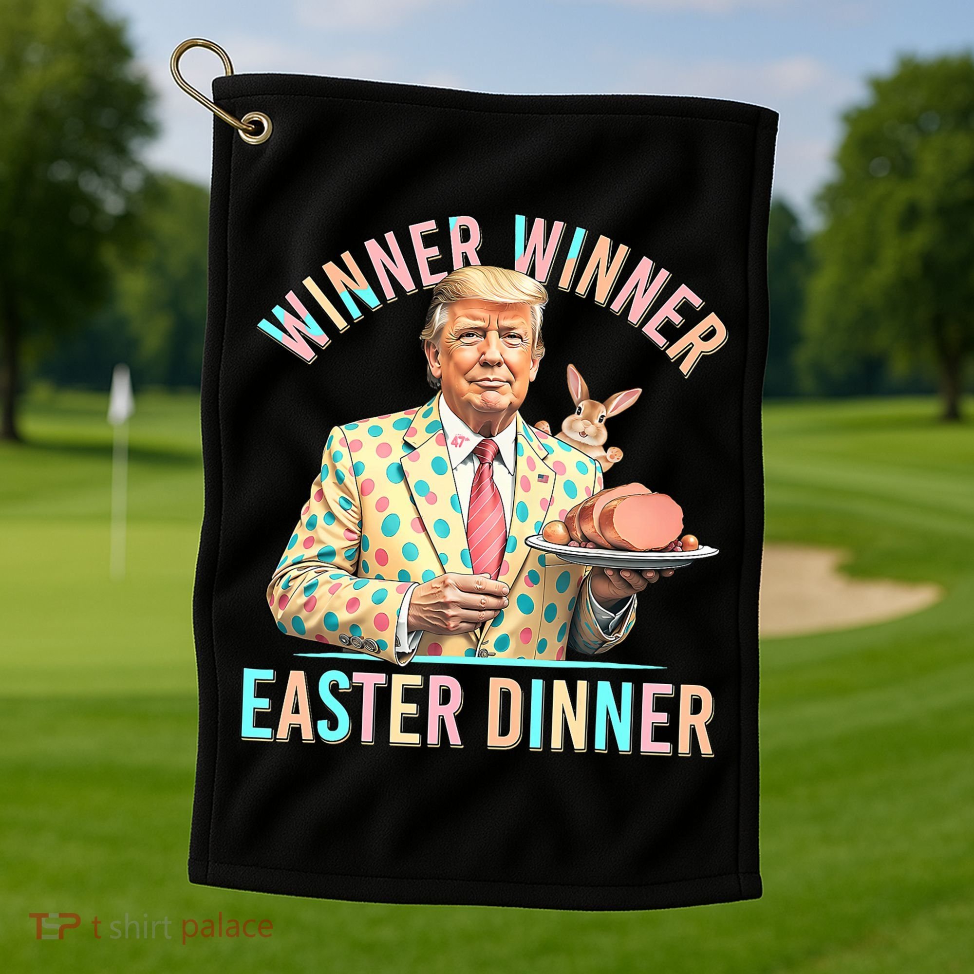 Winner Winner Easter Dinner President Trump Happy Easter Day Golf Towel