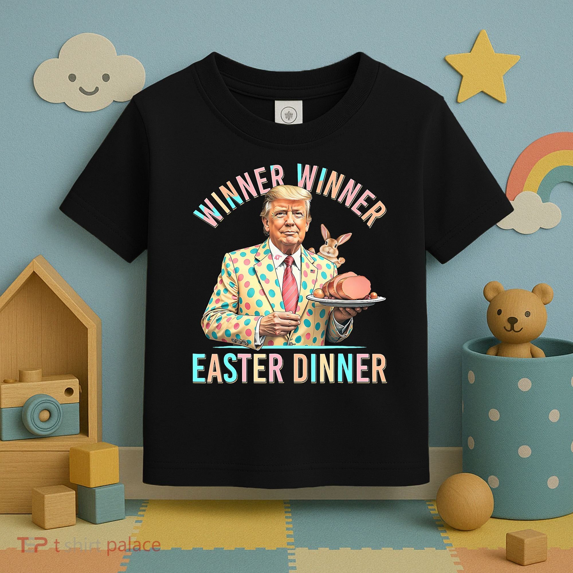 Winner Winner Easter Dinner President Trump Happy Easter Day Toddler T-Shirt