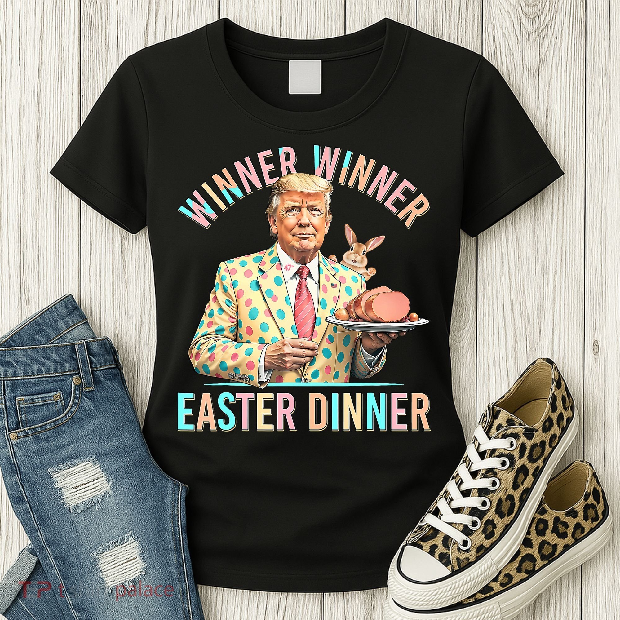 Winner Winner Easter Dinner President Trump Happy Easter Day Women's T-Shirt