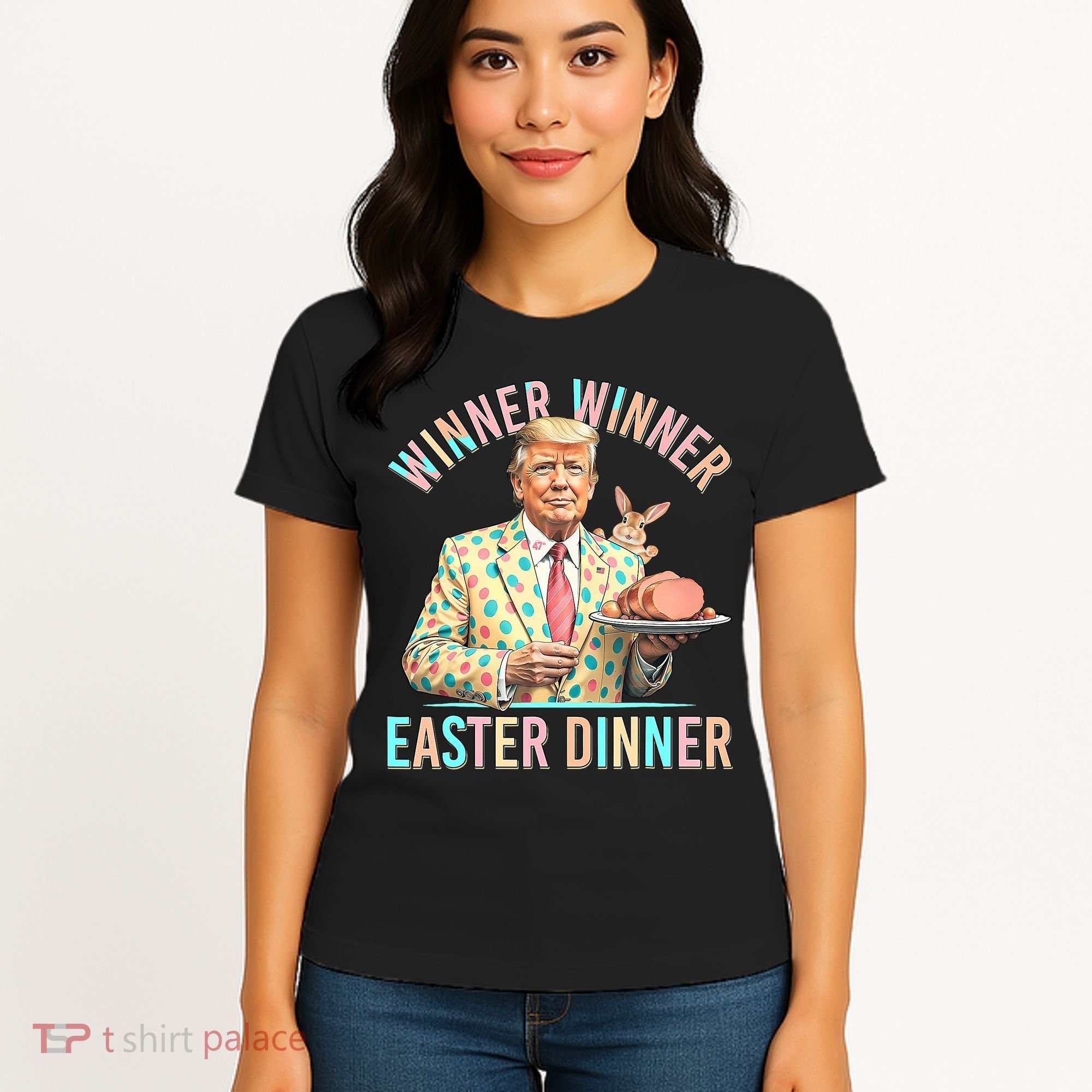 Winner Winner Easter Dinner President Trump Happy Easter Day Women's T-Shirt